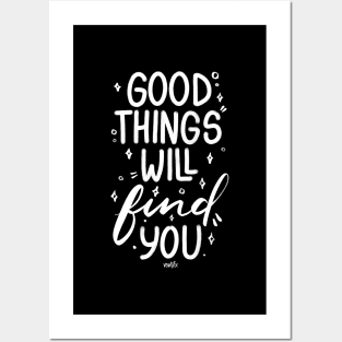 Good Things Will Find You Posters and Art